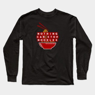 Nothing Can Stop Noodles Long Sleeve T-Shirt